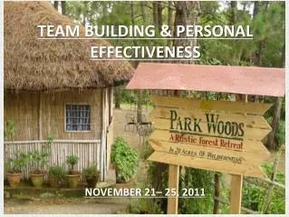 TEAM BUILDING &amp; PERSONAL EFFECTIVENESS NOVEMBER 21– 25, 2011