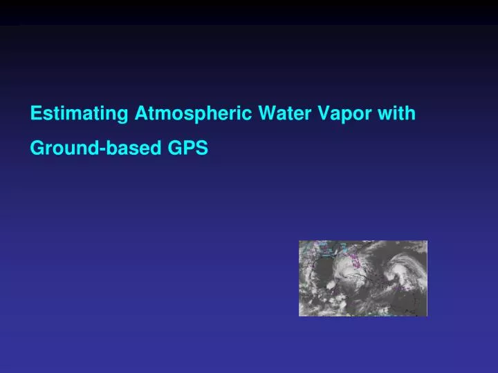 estimating atmospheric water vapor with ground based gps