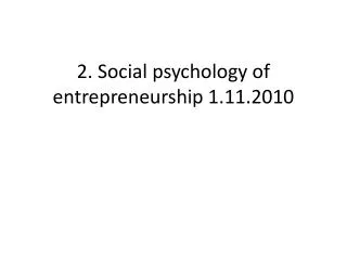 2. Social psychology of entrepreneurship 1.11.2010