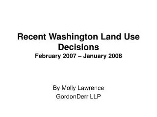 Recent Washington Land Use Decisions February 2007 – January 2008