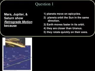 1) planets move on epicycles. 2) planets orbit the Sun in the same direction. 3) Earth moves faster in its orbit. 4)
