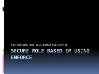 Secure Role Based IM using ENforCE