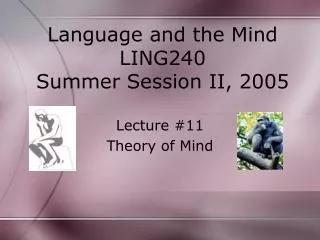 Language and the Mind LING240 Summer Session II, 2005