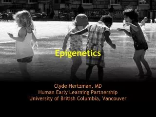 Clyde Hertzman, MD Human Early Learning Partnership University of British Columbia, Vancouver