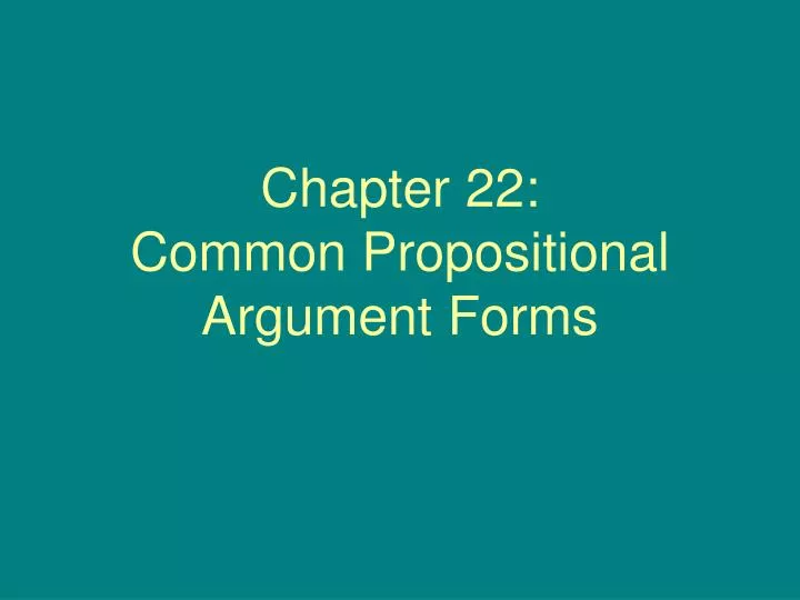 chapter 22 common propositional argument forms