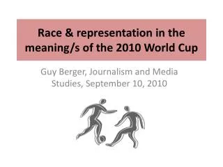 Race &amp; representation in the meaning/s of the 2010 World Cup