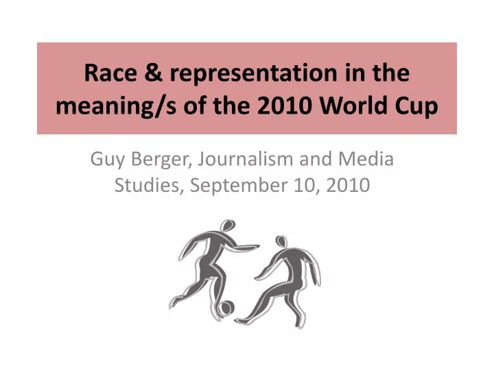 race representation in the meaning s of the 2010 world cup