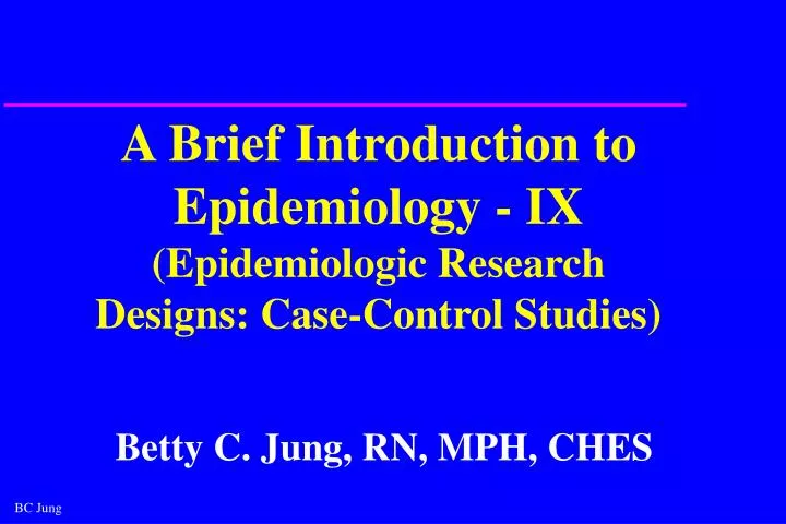 a brief introduction to epidemiology ix epidemiologic research designs case control studies
