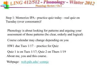 Step 1: Memorize IPA - practice quiz today - real quiz on Tuesday (over consonants)!