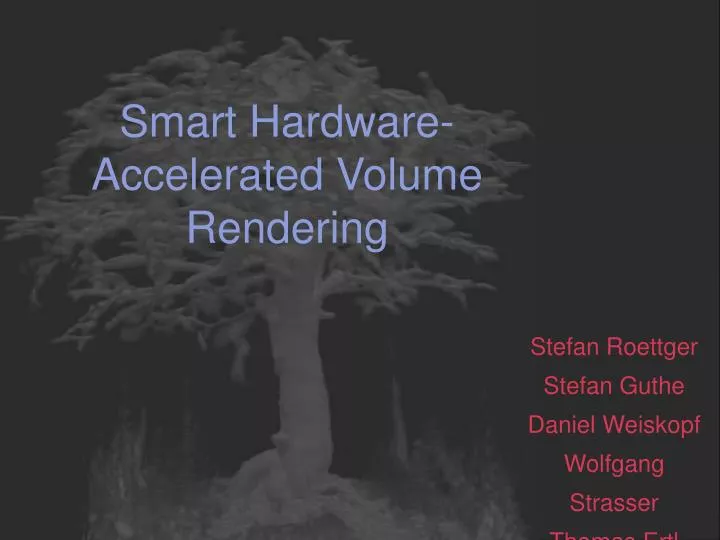 smart hardware accelerated volume rendering