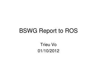 BSWG Report to ROS
