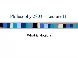Philosophy 2803 – Lecture III