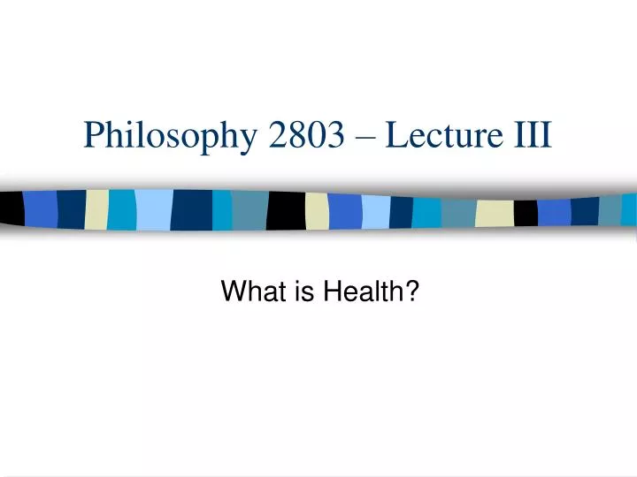 philosophy 2803 lecture iii