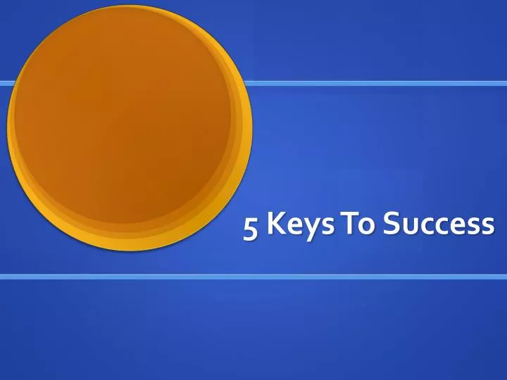 5 keys to success