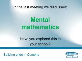 In the last meeting we discussed: Mental mathematics Have you explored this in your school?