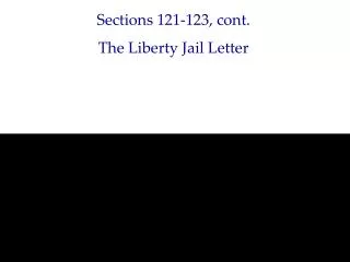 Sections 121-123, cont. The Liberty Jail Letter