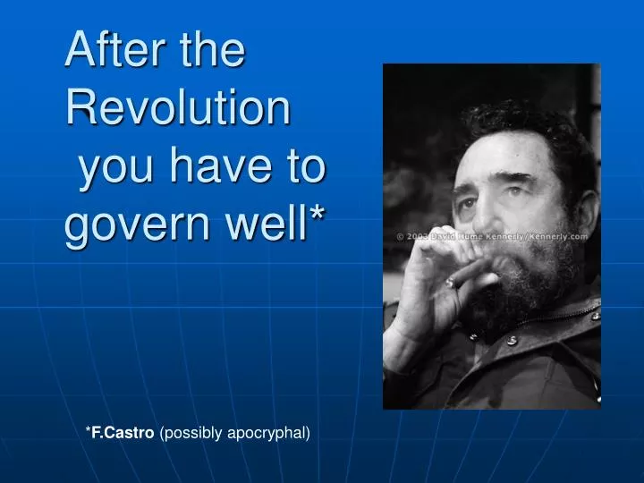 after the revolution you have to govern well