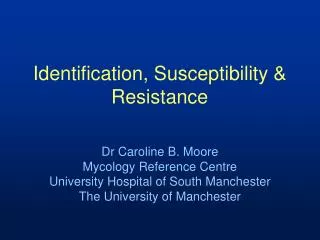 Identification, Susceptibility &amp; Resistance