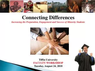 Connecting Differences Increasing the Preparation, Engagement and Success of Minority Students Tiffin University FACULTY