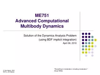 ME751 Advanced Computational Multibody Dynamics