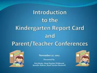 Introduction to the Kindergarten Report Card and Parent/Teacher Conferences