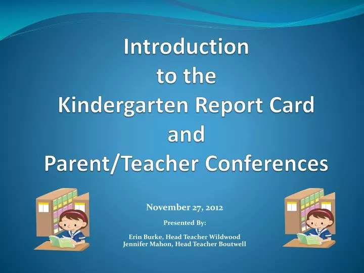 introduction to the kindergarten report card and parent teacher conferences