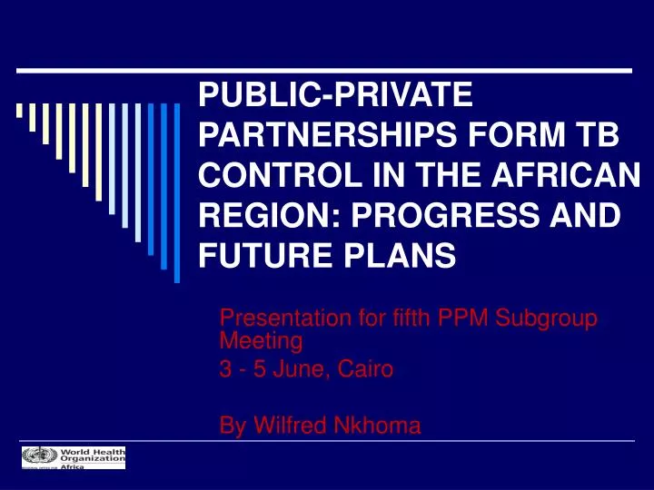 public private partnerships form tb control in the african region progress and future plans