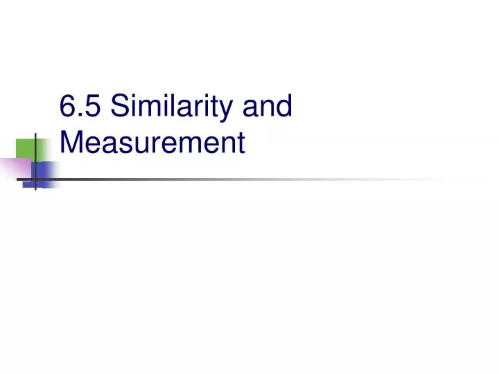 6 5 similarity and measurement
