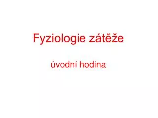 Fyziologie zátěže úvodní hodina