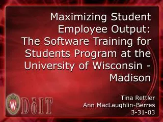 Maximizing Student Employee Output: The Software Training for Students Program at the University of Wisconsin - Madiso