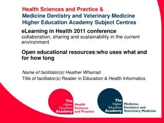 Health Sciences and Practice &amp; Medicine Dentistry and Veterinary Medicine Higher Education Academy Subject Centres