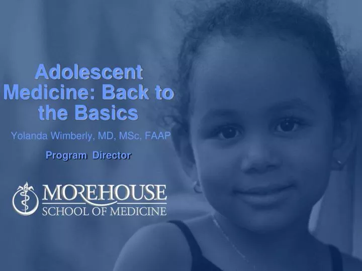 adolescent medicine back to the basics yolanda wimberly md msc faap program director