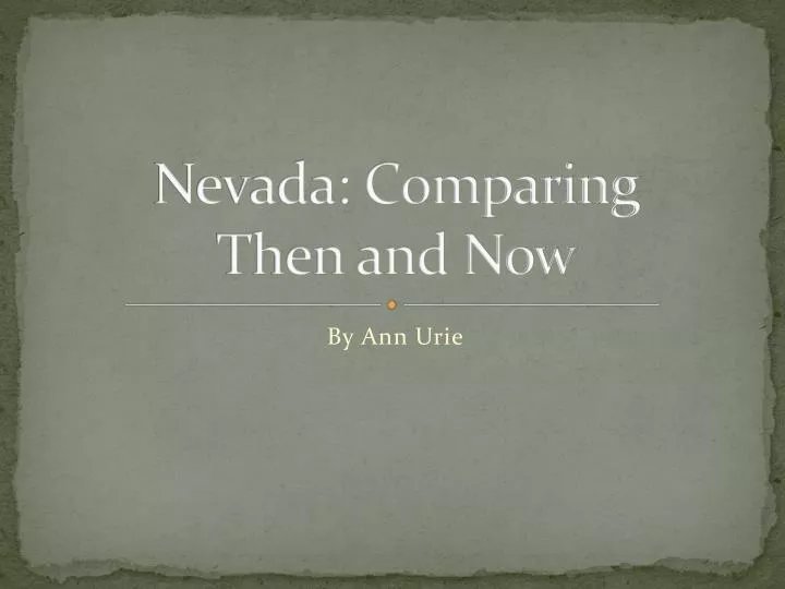 nevada comparing then and now