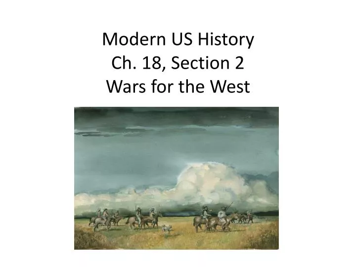 modern us history ch 18 section 2 wars for the west