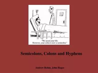 Semicolons, Colons and Hyphens