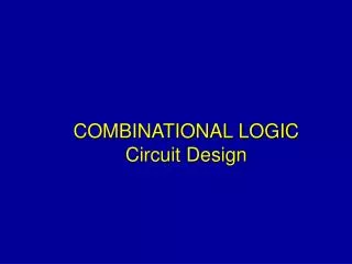 COMBINATIONAL LOGIC Circuit Design