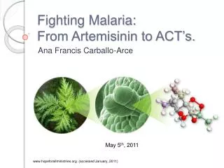 Fighting Malaria: From Artemisinin to ACT’s.