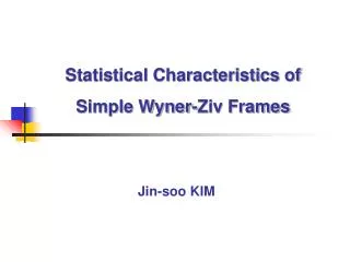 Statistical Characteristics of Simple Wyner-Ziv Frames