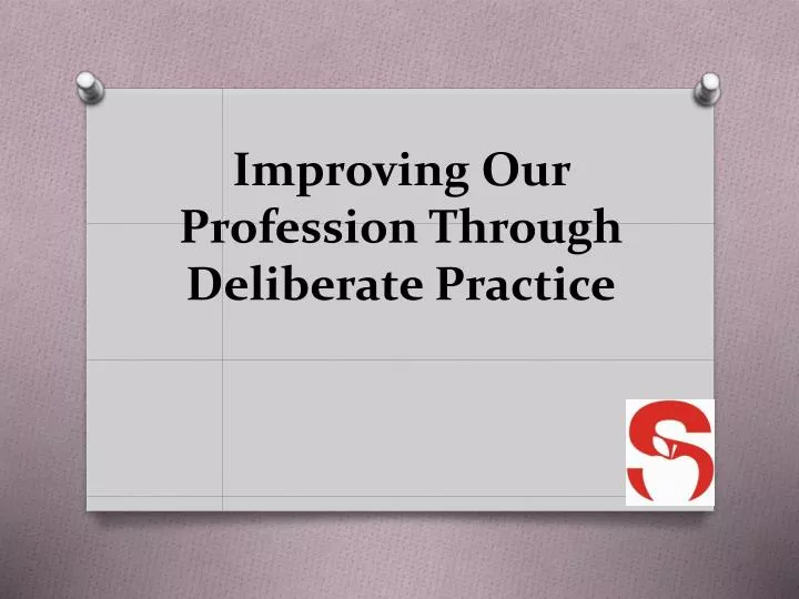 improving our profession through deliberate practice