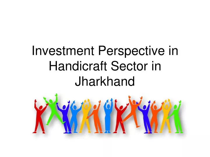 investment perspective in handicraft sector in jharkhand