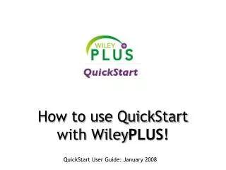 How to use QuickStart with Wiley PLUS !