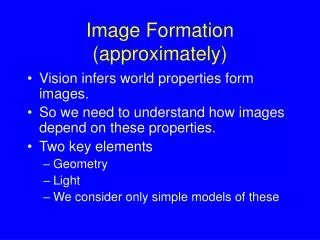 Image Formation (approximately)