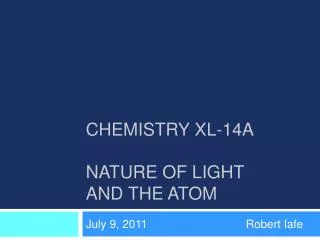 CHEMISTRY XL-14A NATURE OF LIGHT AND THE ATOM