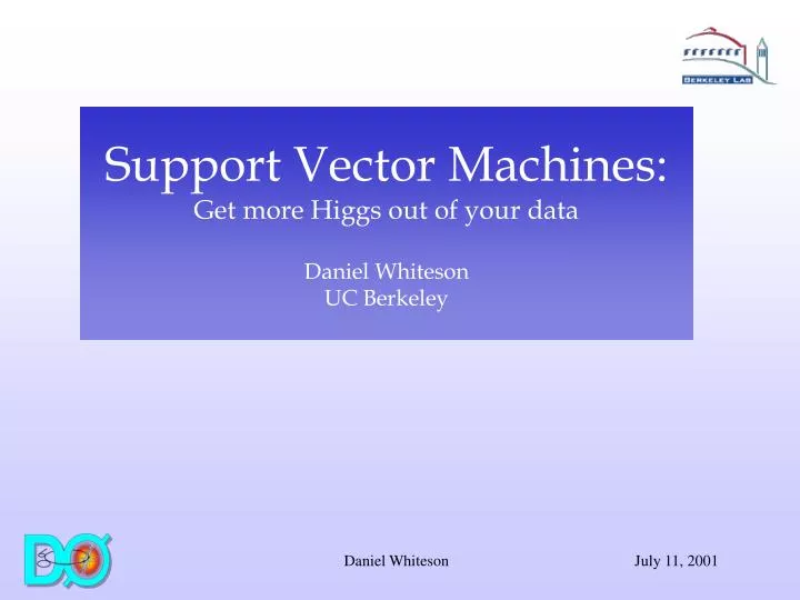 support vector machines get more higgs out of your data daniel whiteson uc berkeley