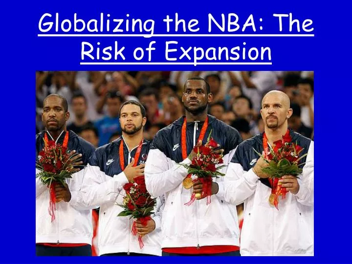 globalizing the nba the risk of expansion