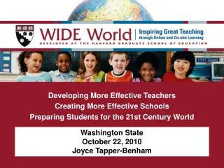 Developing More Effective Teachers Creating More Effective Schools Preparing Students for the 21st Century World