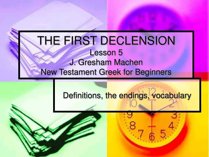 the first declension lesson 5 j gresham machen new testament greek for beginners