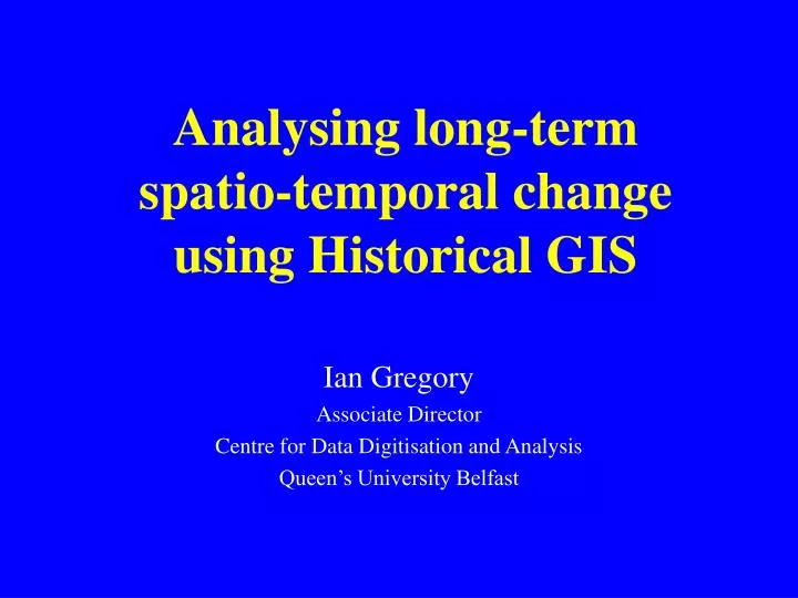 analysing long term spatio temporal change using historical gis