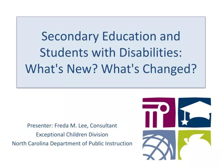 secondary education and students with disabilities what s new what s changed