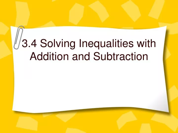 3 4 solving inequalities with addition and subtraction
